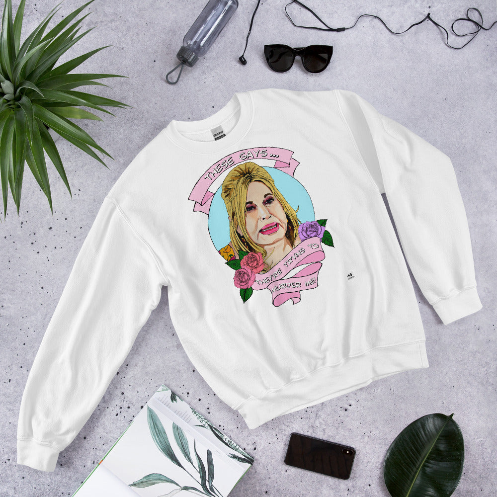 "These gays, they're trying to murder me" Jennifer Coolidge Unisex Sweatshirt