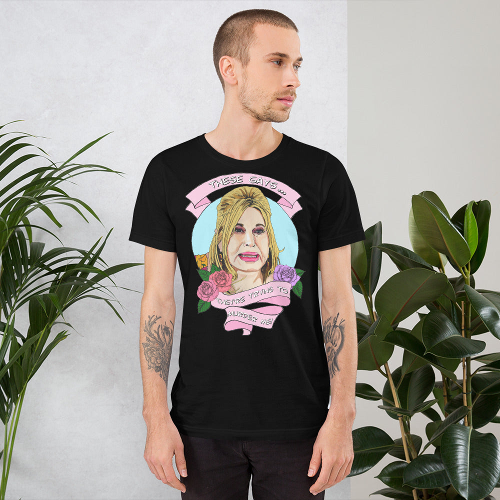 "These gays, they're trying to murder me!" Jennifer Coolidge - Unisex T-shirt