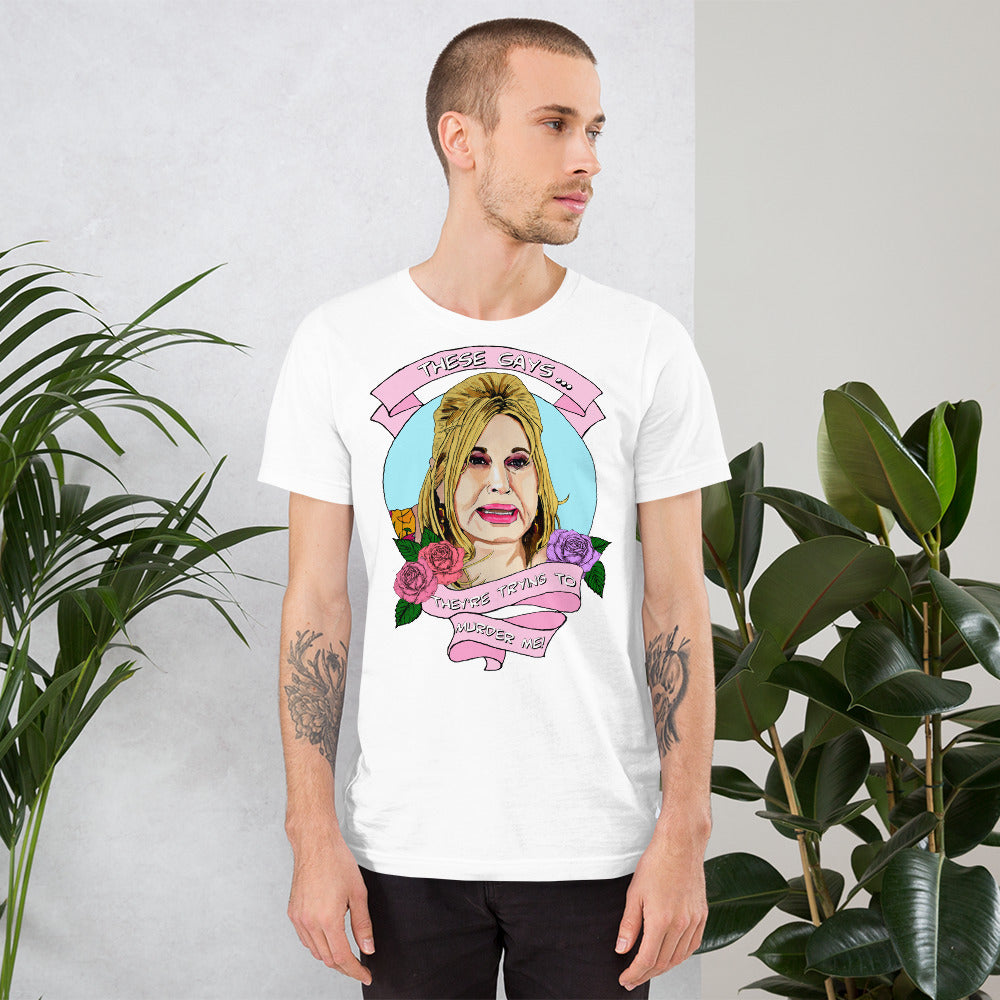 "These gays, they're trying to murder me!" Jennifer Coolidge - Unisex T-shirt